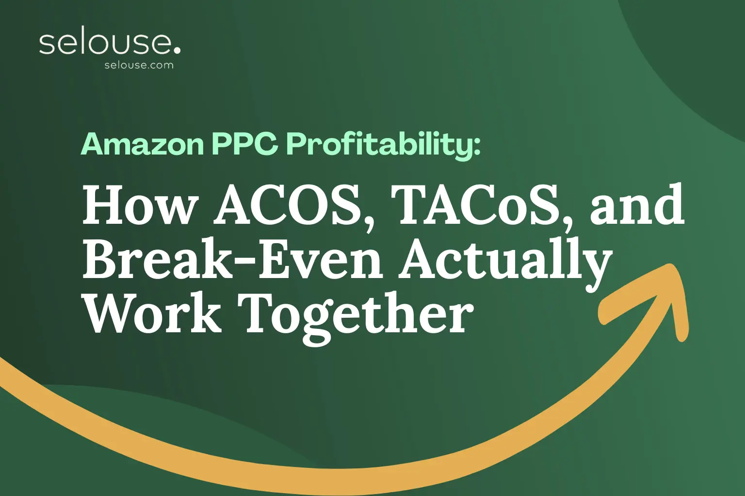 Amazon PPC profitability: how ACOS, TACOS, and Break-Even actually work together