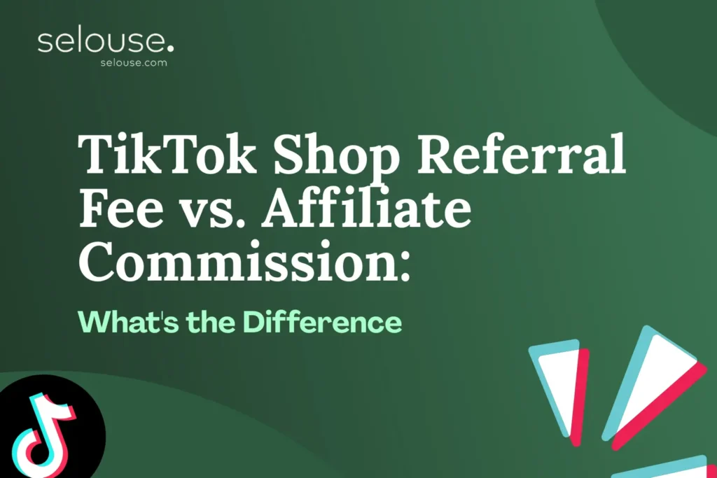 TikTok Shop Referral Fee vs. Affiliate Commission: What's the Difference